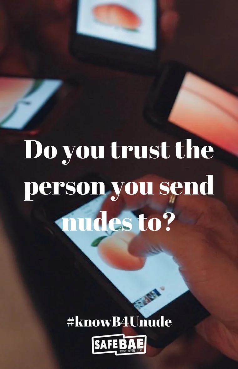 A poster showing several hands holding phones, each with a peach emoji on the screen. It reads: Do you trust the person you send nudes to? Hashtag knowB4Unude. SafeBAE.
